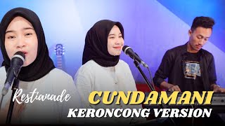 RESTIANADE - CUNDAMANI| KERONCONG VERSION