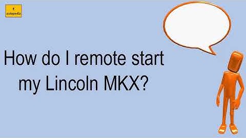 How Do I Remote Start My Lincoln MKX?