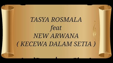 TASYA ROSMALA ft NEW ARWANA _ KECEWA DALAM SETIA Lirik