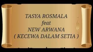 TASYA ROSMALA ft NEW ARWANA _ KECEWA DALAM SETIA Lirik