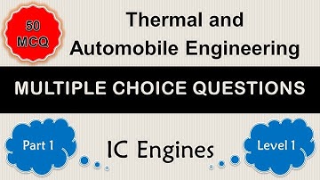 Multiple Choice Questions - Thermal and Automobile Engineering - IC Engines (Level 1 – Part 01)