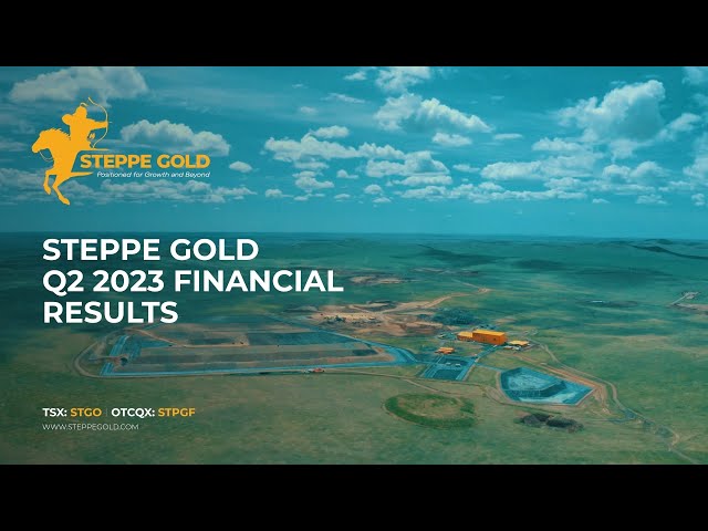 Steppe Gold Q2 2023 Financial Results