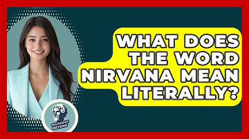 What Does The Word Nirvana Mean Literally? - Philosophy Beyond