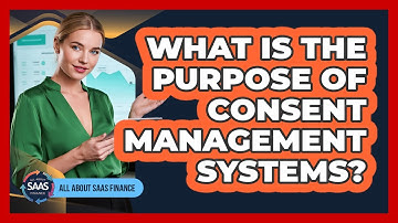 What Is The Purpose Of Consent Management Systems?