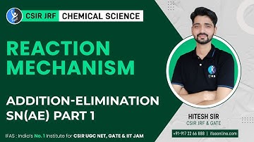 Addition Elimination Reaction Mechanism | CSIR NET Chemistry | Part 1