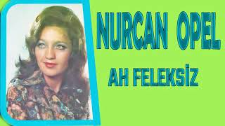 Nurcan Opel / Ah Feleksiz Resimi