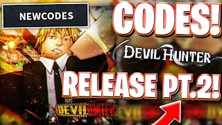 🔥[RELEASE PT.2] ALL LATEST CODES FOR DEVIL HUNTER! ROBLOX DEVIL HUNTER CODES FOR RELEASE PT.2 UPDATE