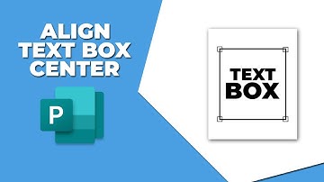 How to align text box center in Publisher