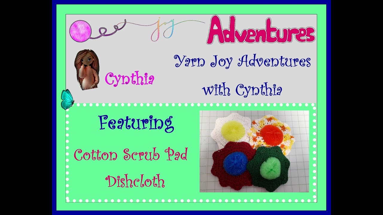 Yarn Joy Adventures with Cynthia:   Dishcloth and Scrub Pads