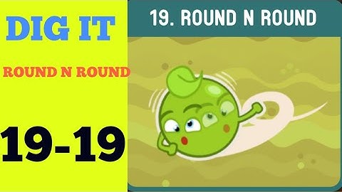 Dig it 19-19 (ROUND N ROUND ) Walkthrough or Solution