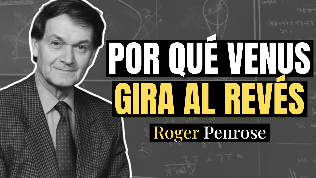 Por Qué Venus gira al REVÉS y la Ciencia NO lo puede explicar | Roger Penrose