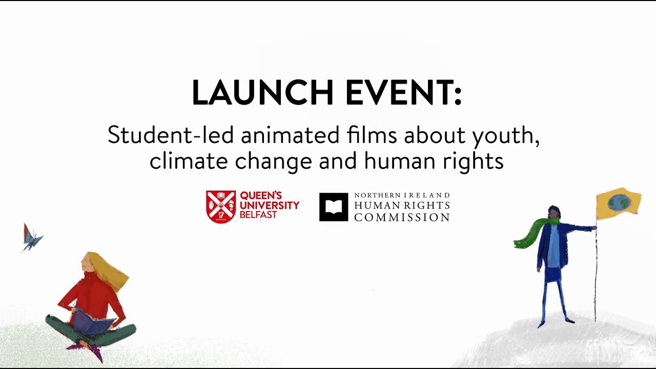 Launch event: NIHRC & QUB student led animated films about youth, climate change and human rights.