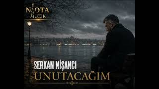 Serkan Nişancı - Unutacağım | Resmi Şarkı Sözleri Video | NOTA MÜZİK 2026