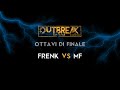 Outbreak 2019 frenk vs kylian  ottavi di finale