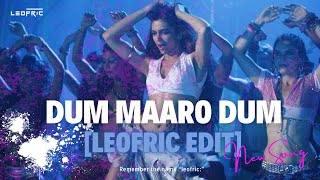 Dum Maaro Dum [Leofric Edit] | Leofric |  Pritam | Öwnboss | Sevek | Deepika Padukone
