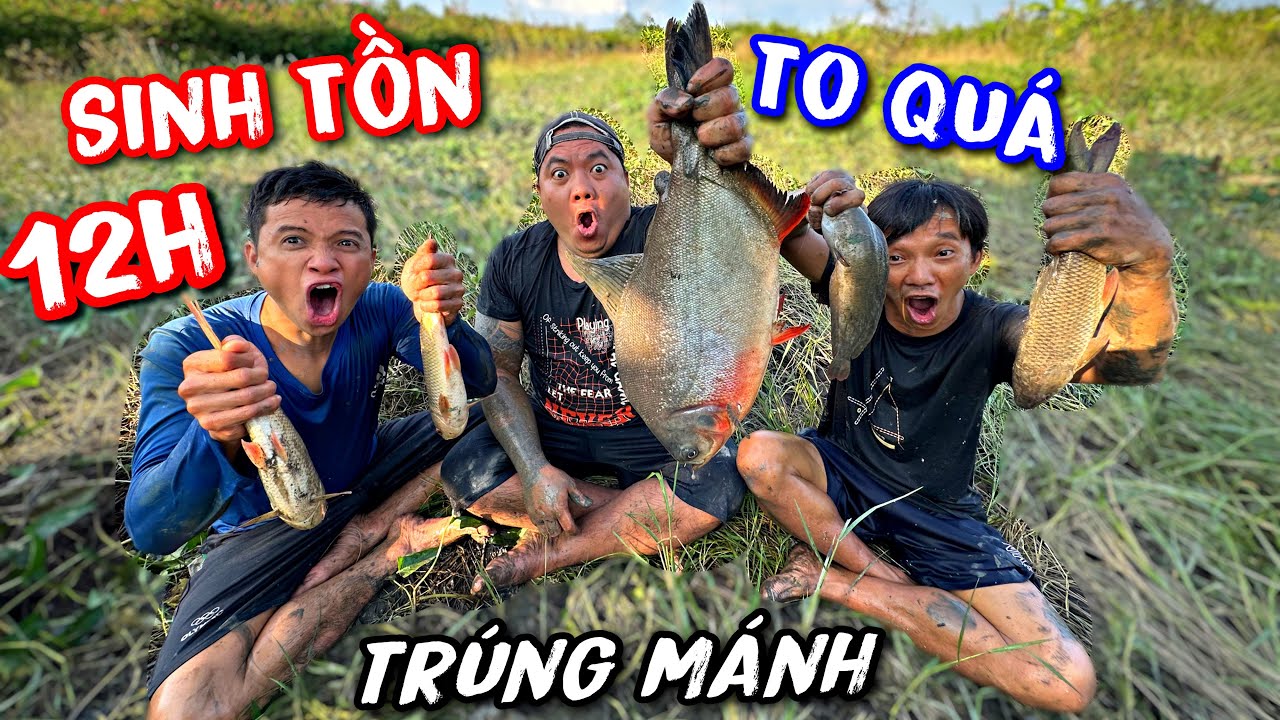 Sinh Tồn 12h trúng đậm cá | Thánh Xàm bắt cá mỏi tay toàn là cá to