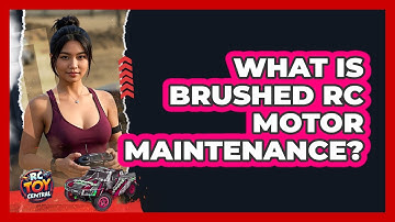 What Is Brushed RC Motor Maintenance? - RC Toy Central