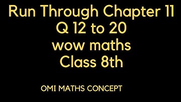Run Through of Chapter 11 Q 12 TO 20 CLASS 8TH WOW MATHS