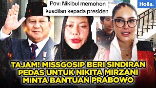 SHARP! MISSGOSIP GIVES SPICY TRICK FOR NIKITA MIRZANI ASKING FOR PRABOWO'S HELP