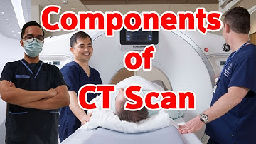 COMPONENTS OF CT SCANNER (COMPUTED TOMOGRAPHY)