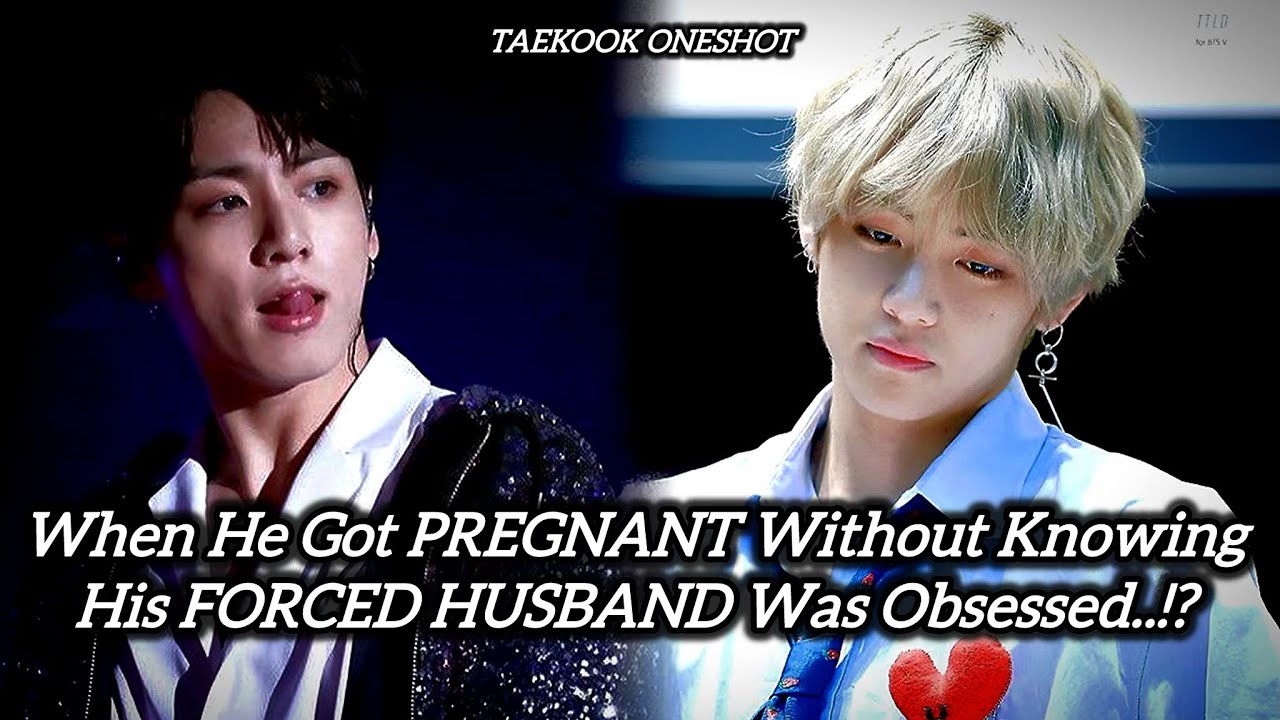 [TAEKOOK ONESHOT] When He Got PREGNANT Without Knowing His FORCED HUSBAND Was 0b$essed..!?