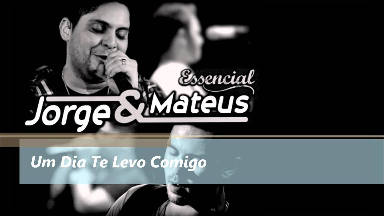Um Dia Te Levo Comigo - Jorge e Mateus - ESSENCIAL 2012 Um Dia Te Levo Comigo - Jorge e Mateus - ESSENCIAL 2012