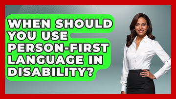 When Should You Use Person-First Language In Disability? - Your Disabled Truth