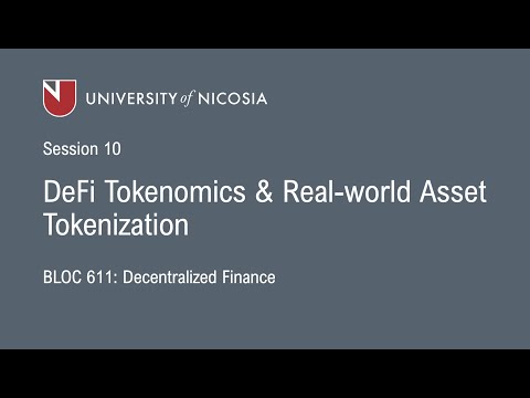 UNIC-Intro to DeFi-Spring 2022-Session 10: DeFi Tokenomics & Real-world Asset Tokenization