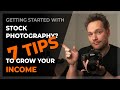 How to MAKE MONEY with STOCK PHOTOGRAPHY? - 7 tips to grow your income