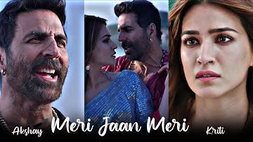 Meri Jaan Meri Song Full Screen WhatsApp Status | Akshay Kumar | Bachhan Pandey | Kriti S | B Praak