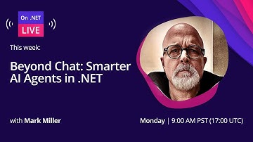 On .NET Live - On .NET Live | Beyond Chat: Smarter AI Agents in .NET