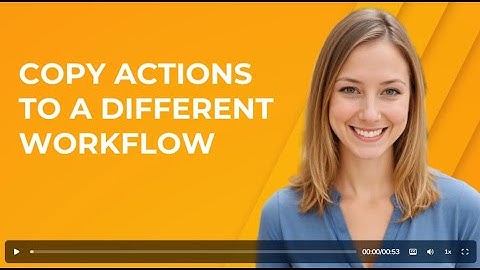 Copy Actions To a Different JourneyCARE Workflow