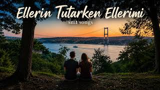 Ellerin Tutarken Ellerimi