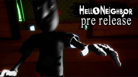 I Beat The Pre Release Of Hello Neighbor…