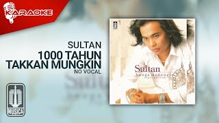 Sultan - 1000 Tahun Takkan Mungkin ( Karaoke Video) | No Vocal