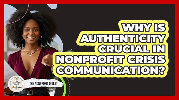 Why Is Authenticity Crucial In Nonprofit Crisis Communication? - The Nonprofit Digest