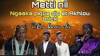 Metti Nii - ngaaka pique Dip Doundou Guiss et Akhlou brick, 4 les barres clés…