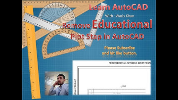 Remove Educational Plot Stamp Produced by an Autodesk Educational - #AutoCad - AutoCad Tutorials
