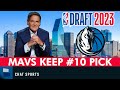 BREAKING: Mavs Keep #10 Pick In 2023 NBA Draft | Instant Reaction &amp; Mavericks Draft Targets