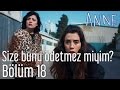 Anne 18. Bölüm - Size Bunu Ödetmez miyim?