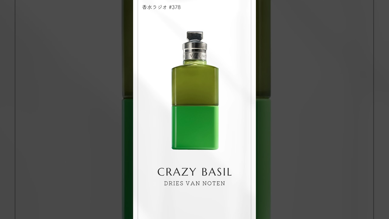 Dries Van Noten Crazy Basil #PerfumeRadio #DriesVanNoten