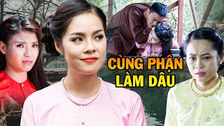 CÙNG PHẬN LÀM DÂU | Phim Việt Nam Hay Nhất 2024 | Phim Việt Nam Hay 2024 | Phim Việt Nam 2024 THVL