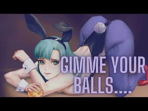 Bulma wants your balls....( Lewd Asmr  ) (Part 1) (F4M)