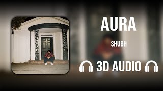 Aura (3D AUDIO) - Shubh | Sicario