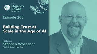 Building Trust at Scale in the Age of AI - Agency Profit Podcast #203