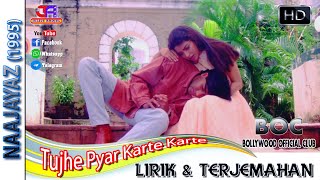 TUJHE PYAR KARTE KARTE - OST. NAAJAYAZ (LIRIK & TERJEMAHAN)