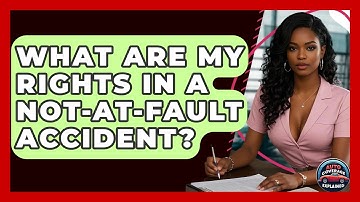 What Are My Rights In A Not-At-Fault Accident? - Auto Coverage Explained