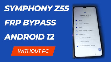 Symphony Z55 FRP Bypass Android 12 Without pc