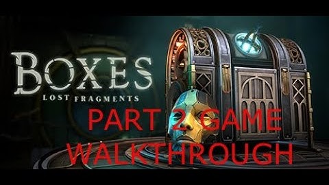 BOXES LOST FRAGMENTS PART 2 GAME WALKTHROUGH VIDEO