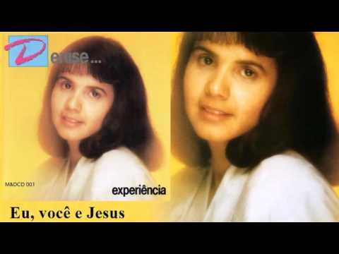 Denise - Eu, você e Jesus